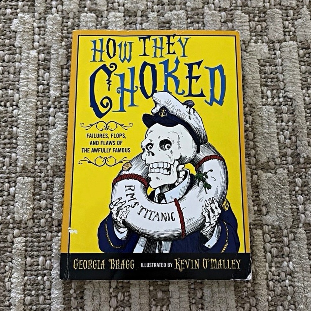 How They Choked by Georgia Bragg, Illus. Kevin O'Malley PB Scholastic 2007